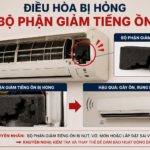 Điều hòa bị hỏng bộ phận giảm tiếng ồn: Nguyên nhân, dấu hiệu và cách khắc phục